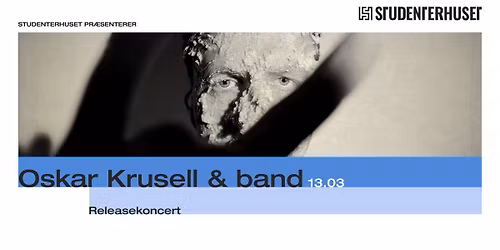 Releasekoncert: Oskar Krusell & band \/\/ Studenterhuset, Aalborg