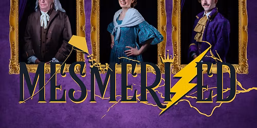 Mesmerized: A Ben Franklin Science & History Mystery at the Doug Smith Performance Center