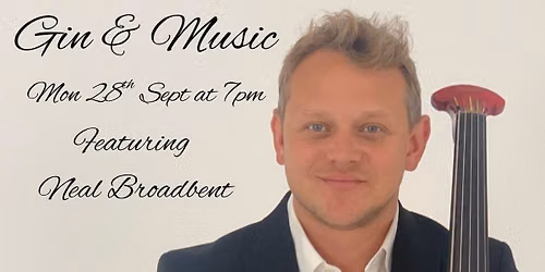 Gin & Music featuring Celloist Neal Broadbent