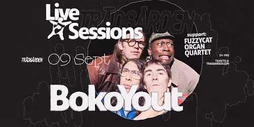 Live Sessions: Boko Yout (Support: Fuzzycat Organ Quartet)