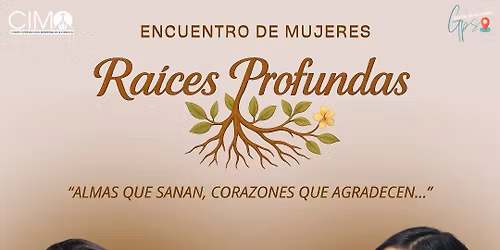Encuentro de Mujeres- Ra\u00edces Profundas: \u201cAlmas que sanan, corazones que agradecen\u2026\u201d