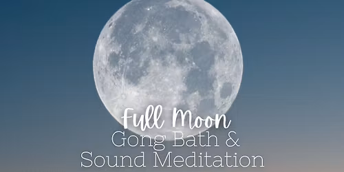Full Moon Gong Bath & Sound Meditation