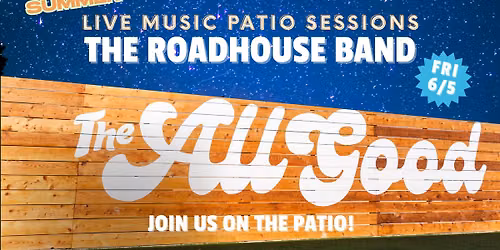 Summer Live Music Patio Sessions: The Roadhouse Band at The All Good