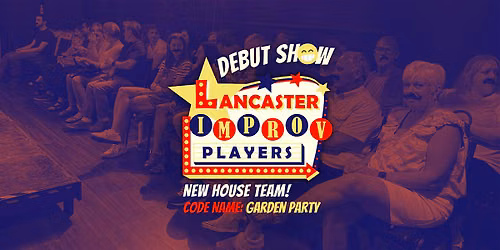 Saturday Night Improv: CODE NAME: Garden Party