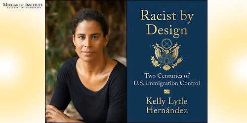 Racist by Design with author Kelly Lytle Hern\u00e1ndez