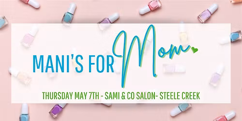 Mani's For Mom - Steele Creek