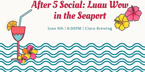 After 5 Social: Luau Wow, Seaport