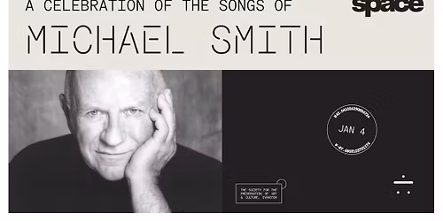 A Celebration of the Songs of Michael Smith at Space