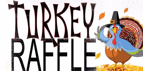 Annual Turkey Raffle\/Cash Bash & Pie in the Face Night