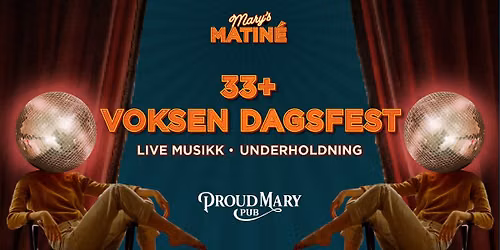 Mary's Matin\u00e9 - VOKSENFEST (+33 \u00e5r)
