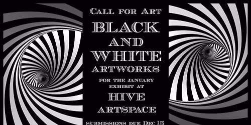 Call For Art: Black & White Artwork for January Exhibit at HIVE artspace