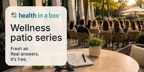 Health Outside the Box, Your Wellness Patio Series