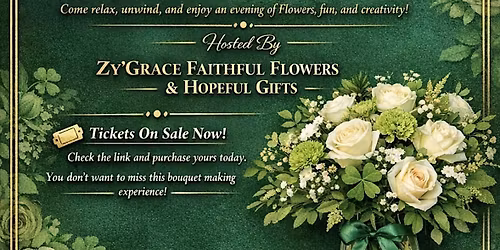 Design and unwind St. Patrick\u2019s Day bouquet making class hosted by Zy\u2019Grace