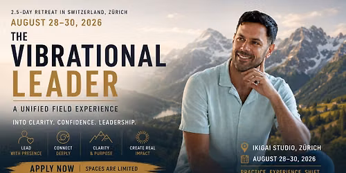 The Vibrational Leader - Switzerland 28-30 Aug