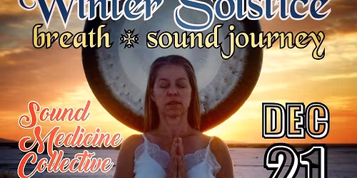 Winter Solstice Breath and Sound Journey with The Sound Medicine Collective 