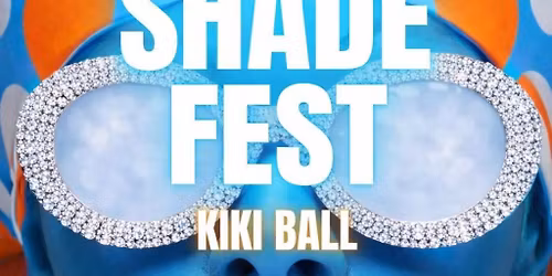 Shade Fest Kiki Ball