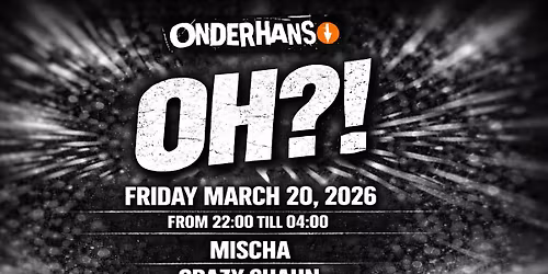 OH?! @ Onder Hans Hosted by Paul Jay, Shaun Sutton and Mischa Docter