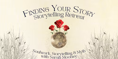 Storytelling Retreat: Finding Your Story