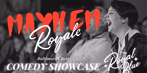Mayhem Royale - Comedy Showcase + Live Taping