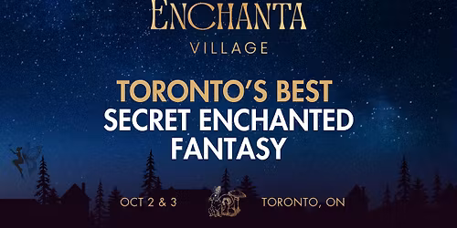 Enchanta Village: Toronto's BEST After-Dark Symphony and Immersive Fantasy Evening