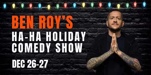 Ben Roy's Ha-Ha Holiday Comedy Show! Plus Free Pizza!