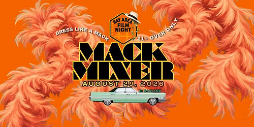 Bay Area Film Night : MACK MIXER