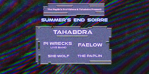 The Paplin & Tahabdra Present: Tahabdra, Pi Wrecks, Faelow, She-Wolf & The Paplin