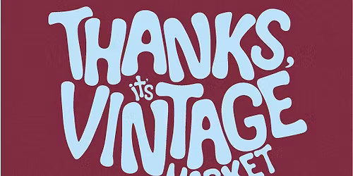 Thanks, It\u2019s Vintage Market