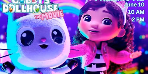 FREE MOVIE 10 AM & 2 PM - Gabby's Dollhouse, Rated G