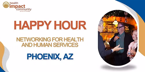 PHOENIX Health Impact Community Happy Hour Networking Event