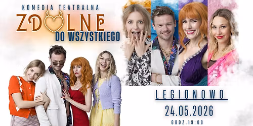 LEGIONOWO \/ Zdolne do wszystkiego - spektakl komediowy