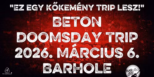 03.06. \/\/ EZ EGY K\u0150KEM\u00c9NY TRIP LESZ! BETON \u00e9s DOOMSDAY TRIP a BARholeban!