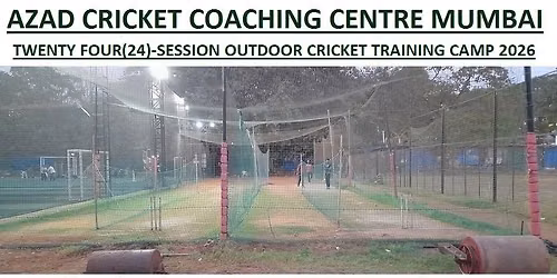 AZAD CRICKET COACHING CENTRE MUMBAI-TWENTY FOUR(24)-SESSION OUTDOOR CRICKET TRAINING CAMP 2026