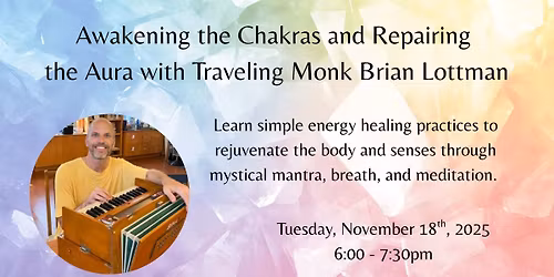 Awakening the Chakras and Repairing the Aura with Traveling Monk Brian Lottman