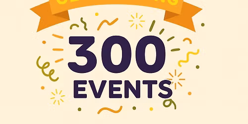 Celebrating our 300th event