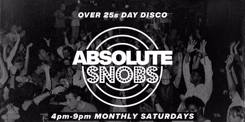 Absolute Snobs - Over 25s DAY DISCO - 5th Sept 
