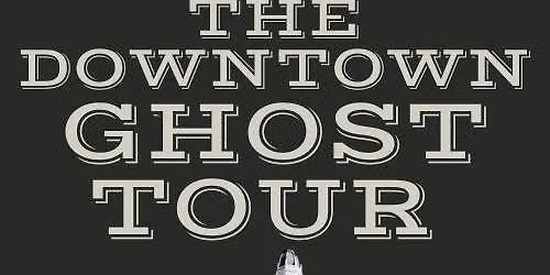 Downtown Ghost Tour - Night Tour