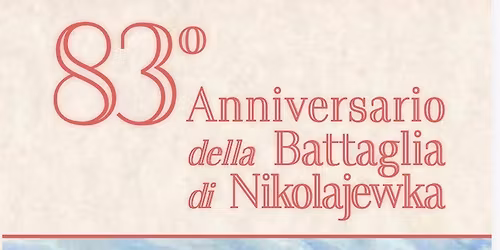 83\u00ba ANNIVERSARIO DELLA BATTAGLIA DI NIKOLAJEWKA