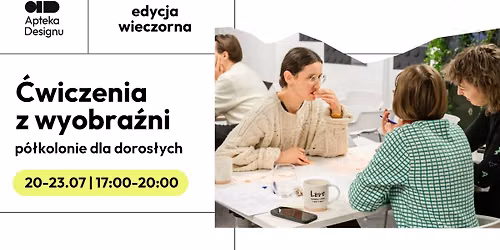 \u0106wiczenia z wyobra\u017ani \u2013 p\u00f3\u0142kolonie dla doros\u0142ych | edycja wieczorna