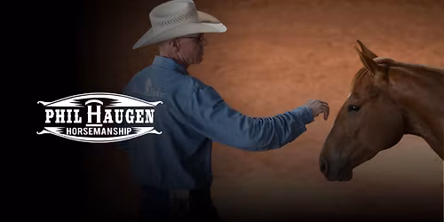 Phil Haugen Horsemanship Clinic