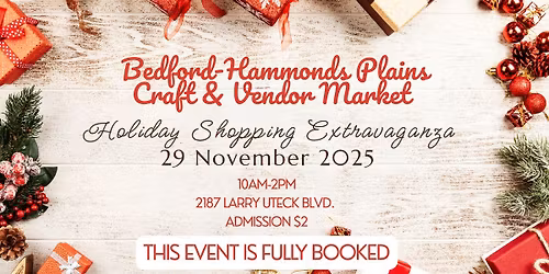 Bedford-Hammonds Plains Craft & Vendor Market - Holiday Shopping Extravaganza