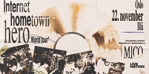 UTSOLGT! MICO: Internet hometown hero World tour* \/ Bl\u00e5 \/ Pres. av Live Nation