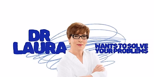 Dr Laura Wants to Solve your Problems