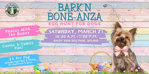 City of Upland 2nd Annual Bark'n Bone-Anza Egg Hunt For Dogs