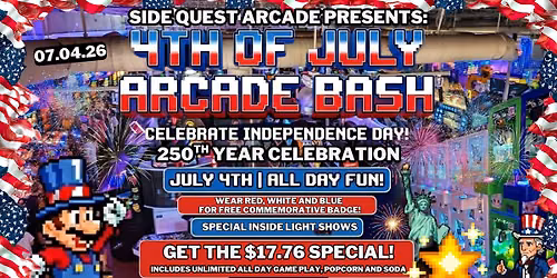 Celebrate Independence Day, 250th YEAR celebration at SIDE QUEST ARCADE, 17.76 Special, Giveaways + 