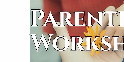 Parenting Workshop - When your child won't listen