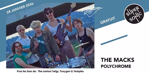 The Macks \u2022 Polychrome \/ Supersonic (Free entry)