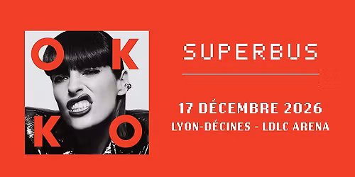 SUPERBUS \u2022 LDLC Arena, Lyon-D\u00e9cines \u2022 Jeudi 17 d\u00e9cembre 2026