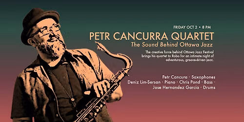 Petr Cancura Quartet — The Sound Behind Ottawa Jazz at The Robo Lounge, Fri, Oct 2