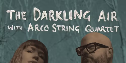 THE DARKLING AIR + ARCO STRING QUARTET + DAVID C CLEMENTS